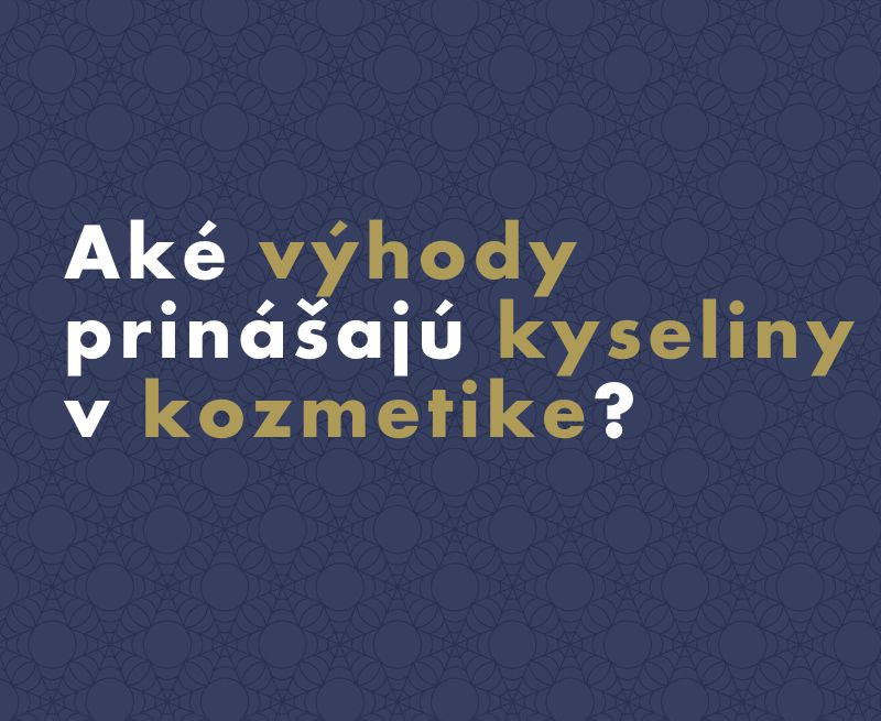 Aké výhody prinášajú kyseliny v kozmetike?