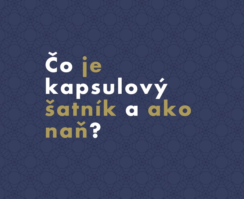 Čo je kapsulový šatník a ako naň?