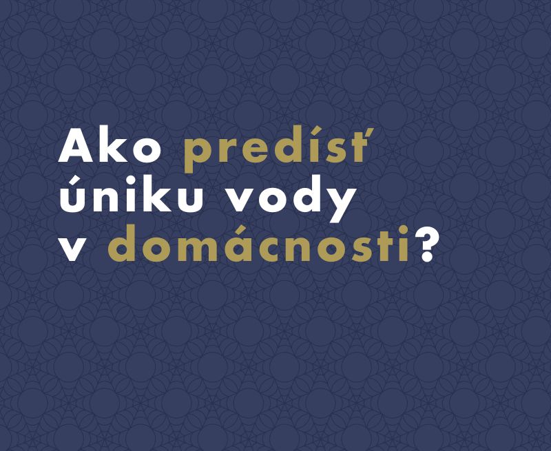Ako predísť úniku vody v domácnosti?