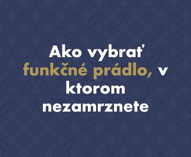 Ako vybrať funkčné prádlo: Sprievodca prvou vrstvou, v ktorej nezamrznete ani sa neuvaríte