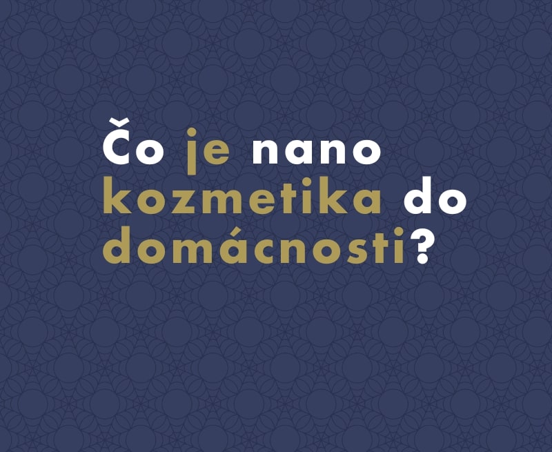 Čo je nanokozmetika do domácnosti?