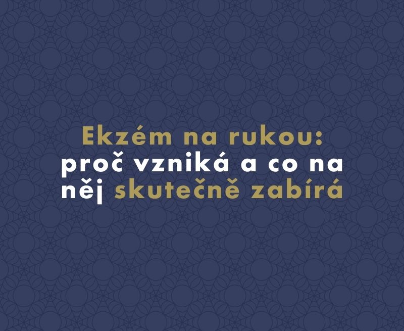 Ekzém na rukou: proč vzniká a co na něj skutečně zabírá