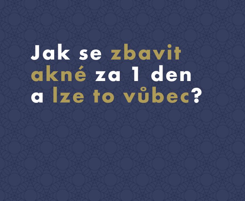 Jak se zbavit akné za 1 den a lze to vůbec?
