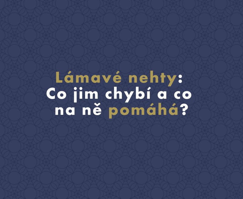 Lámavé nehty: Co jim chybí a co na ně pomáhá?