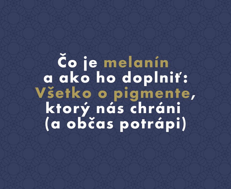 Čo je melanín a ako ho doplniť: Všetko o pigmente, ktorý nás chráni (a občas potrápi)