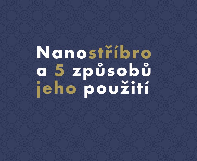 Nanostříbro a 5 způsobů jeho použití