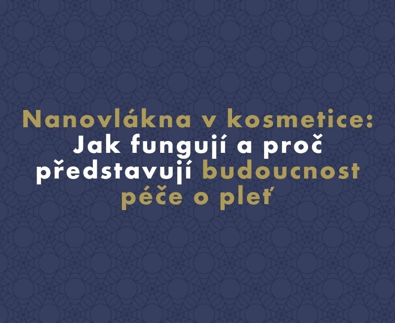 Nanovlákna v kosmetice: Jak fungují a proč představují budoucnost péče o pleť