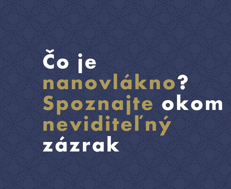 Čo je nanovlákno? Spoznajte okom neviditeľný zázrak, ktorý chráni a lieči
