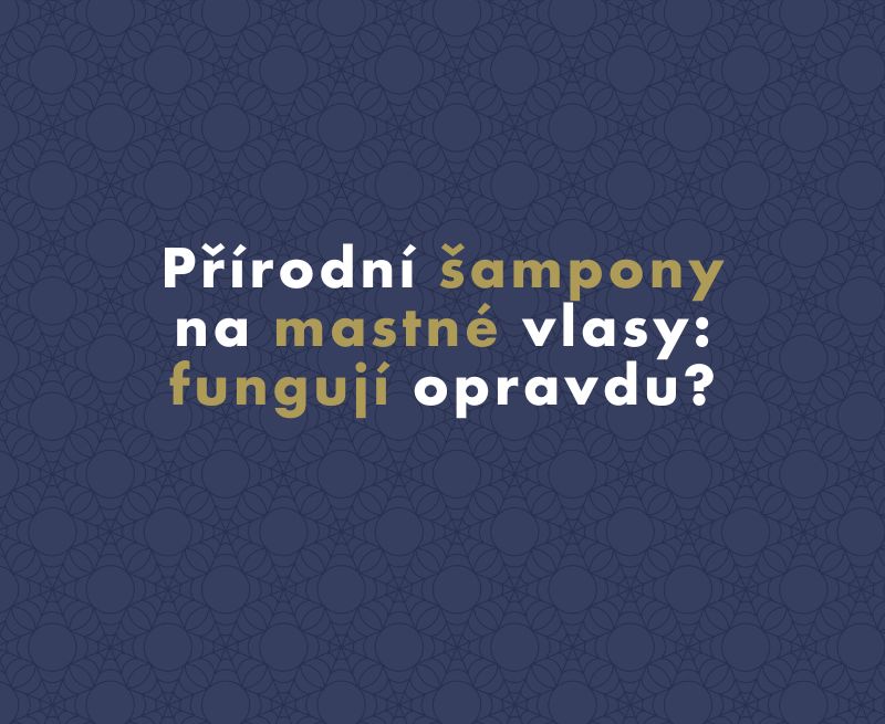 Přírodní šampony na mastné vlasy: fungují opravdu?